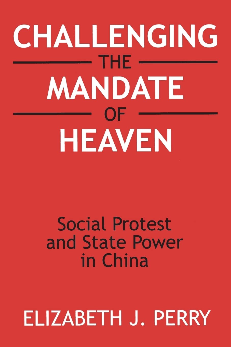 Challenging The Mandate Of Heaven: Social Protest And State Power In China (Asia And The Pacific),New