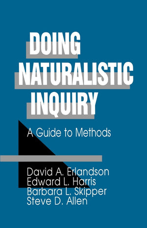 Doing Naturalistic Inquiry: A Guide to Methods,Used