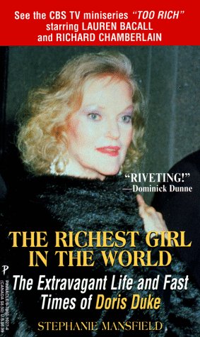 The Richest Girl in the World: The Extravagant Life and Fast Times of Doris Duke,New