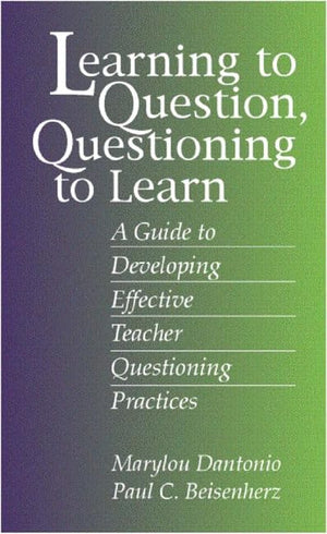 Learning to Question, Questioning to Learn: Developing Effective Teacher Questioning Practices,Used