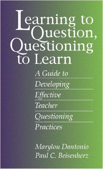 Learning to Question, Questioning to Learn: Developing Effective Teacher Questioning Practices,Used