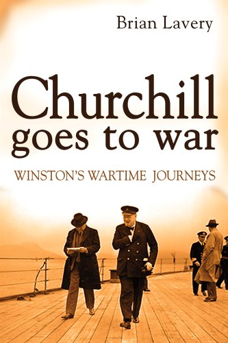 Churchill Goes To War: Winston'S Wartime Journeys