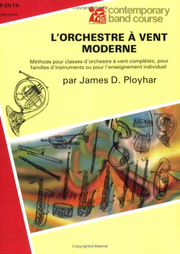 Band Today [L'Orchestre  Vent Moderne], Part 1: Horn in F (French Edition) (Contemporary Band Course, Part 1),Used