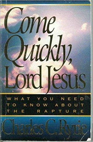 Come Quickly, Lord Jesus: What You Need To Know About The Raputure