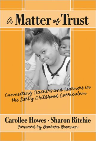 A Matter of Trust: Connecting Teachers and Learners in the Early Childhood Classroom (Early Childhood Education Series),New