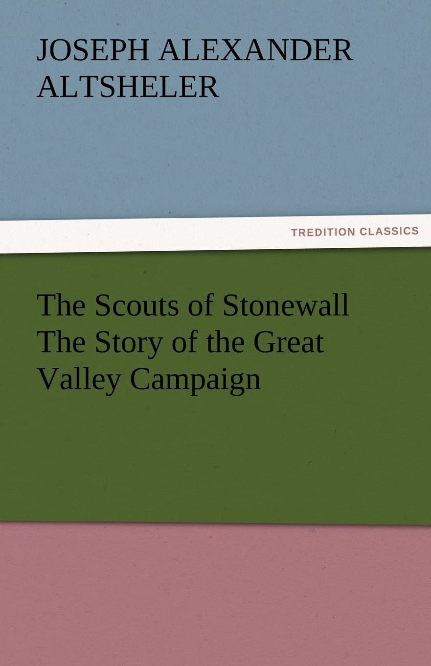 The Scouts of Stonewall The Story of the Great Valley Campaign,Used