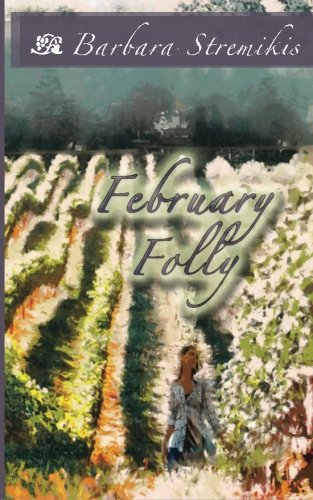 February Folly: Set in the wine country of Albemarle County, Virginia, February Folly is a story of love, determination, and int,Used