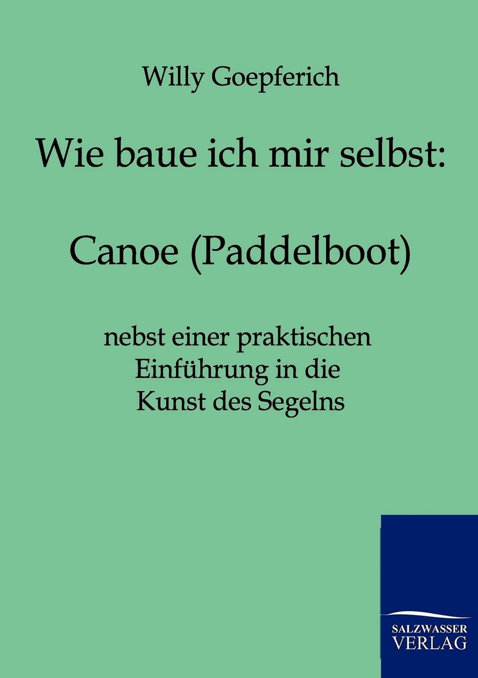 Wie baue ich mir ein Canoe (Paddelboot) (German Edition),Used