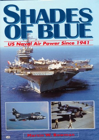 Shades of Blue: Us Naval Air Power Since 1941,Used