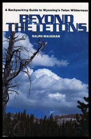 Beyond the Tetons: A backpacking guide to Wyoming's Teton Wilderness,Used