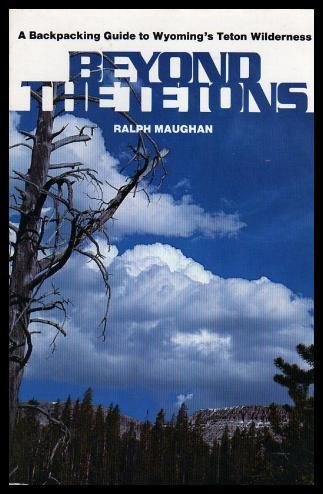 Beyond the Tetons: A backpacking guide to Wyoming's Teton Wilderness,Used