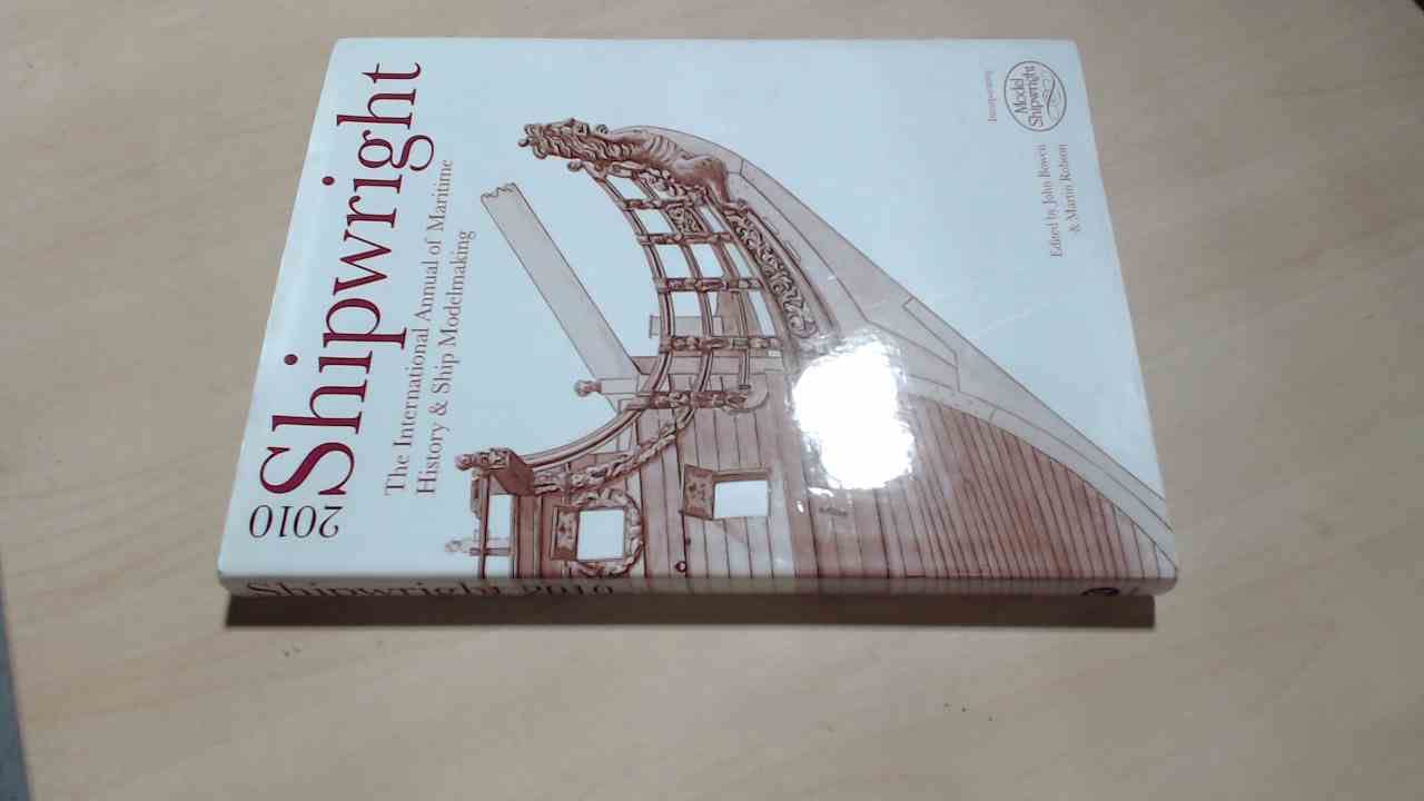 Shipwright 2010: The International Annual Of Maritime History & Ship Modelmaking