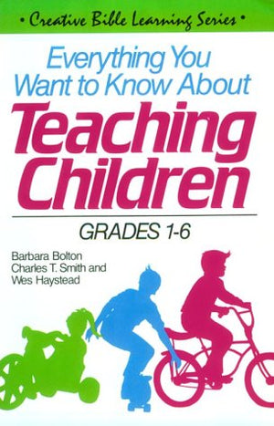 Everything You Want to Know About Teaching Children: Grades 16,Used
