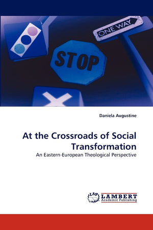 At the Crossroads of Social Transformation: An EasternEuropean Theological Perspective,Used