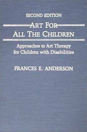Art For All The Children: Approaches To Art Therapy For Children With Disabilities,Used