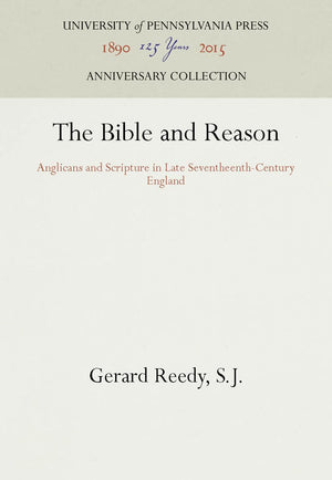 The Bible And Reason: Anglicans And Scripture In Late Seventheenthcentury England (Anniversary Collection),Used