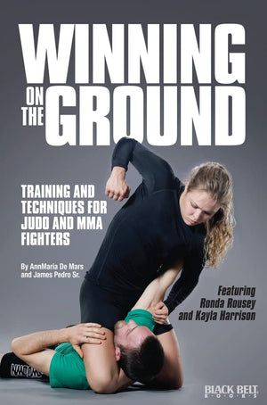 Winning on the Ground: Training and Techniques for Judo and MMA Fighters