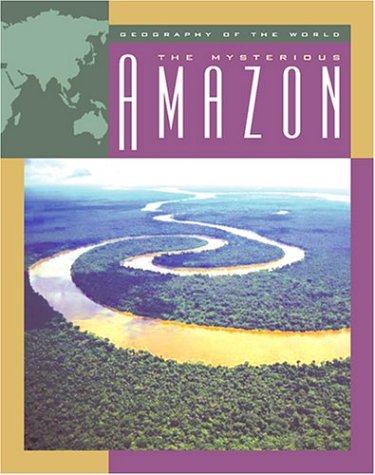 The Mysterious Amazon (Geography of the World),Used