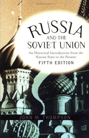 Russia And The Soviet Union: An Historical Introduction From The Kievan State To The Present,Used