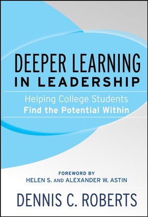 Deeper Learning In Leadership: Helping College Students Find The Potential Within-new