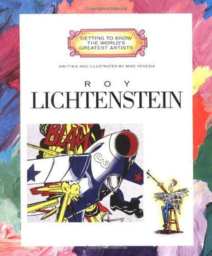 Roy Lichtenstein (Getting to Know the World's Greatest Artists: Previous Editions),Used
