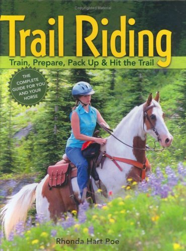 Trail Riding: Train, Prepare, Pack Up & Hit the Trail,Used