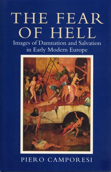 The Fear of Hell: Images of Damnation and Salvation in Early Modern Europe,Used