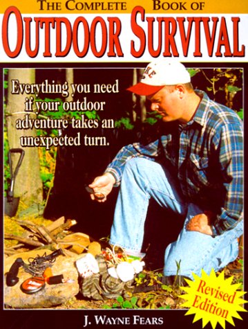 The Complete Book of Outdoor Survival: Everything you need to know if your outdoor adventure takes an unexpected turn,Used
