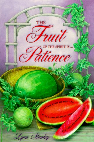 The Fruit of the Spirit Is ...Patience (Fruit of the Spirit Bible Studies),Used