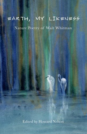 Earth, My Likeness: Nature Poetry of Walt Whitman,Used