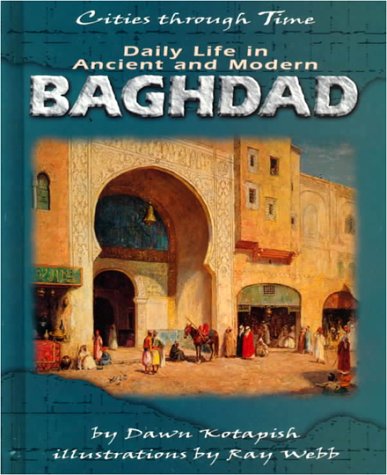 Daily Life in Ancient and Modern Baghdad (Cities Through Time),Used