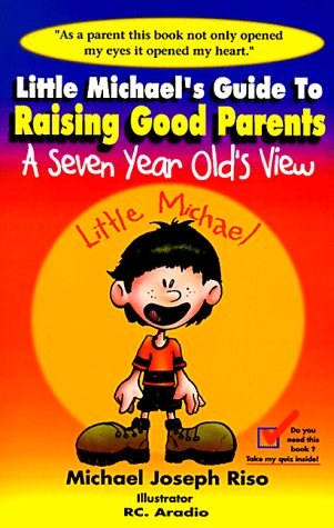 Little Michael's Guide to Raising Good Parents: A Seven Year Old's View,Used