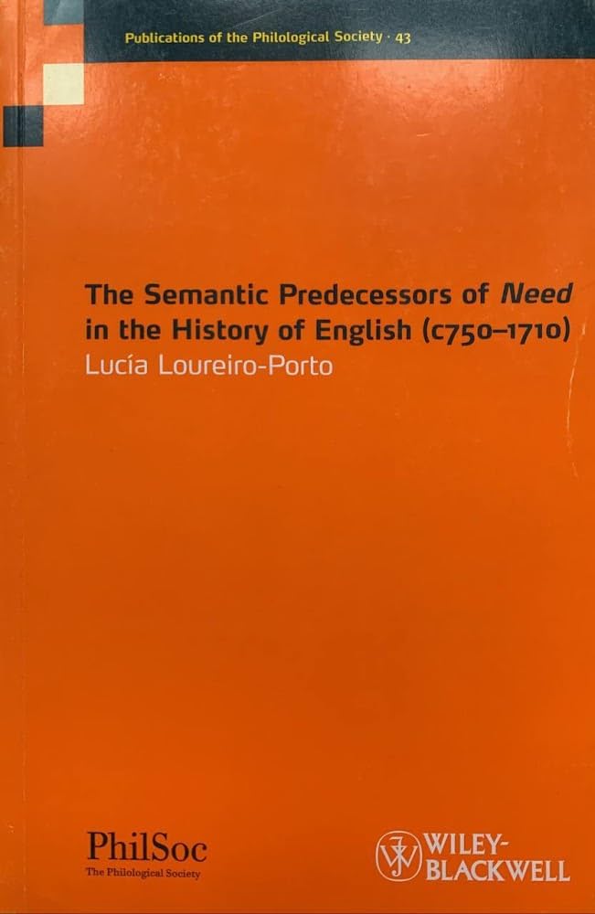 The Semantic Predecessors of Need in the History of English C7501710 (Publications of the Philological Society, 43),Used
