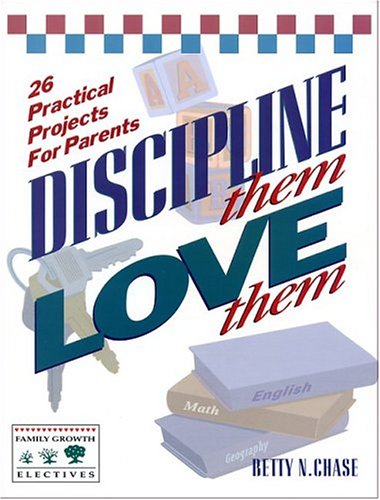 Discipline Them, Love Them: 26 Practical Projects for Parents,Used