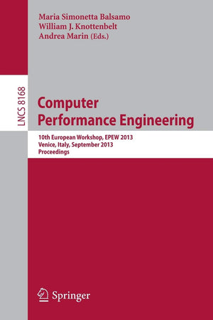 Computer Performance Engineering: 10th European Workshop, EPEW 2013, Venice, Italy, September 1617, 2013, Proceedings (Programm,Used
