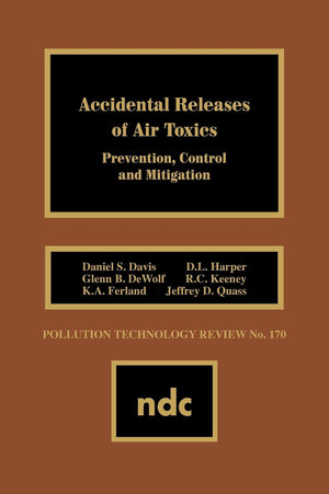 Accidental Releases Of Air Toxics: Prevention, Control And Mitigation (Pollution Technology Review,),Used