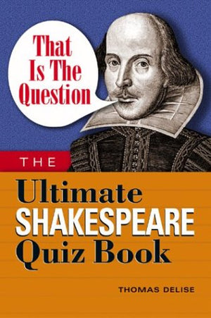 That Is the Question: The Ultimate Shakespeare Quiz Book,Used