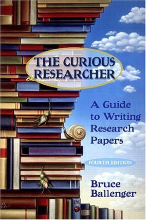The Curious Researcher: A Guide To Writing Research Papers, Fourth Edition-used