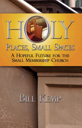 Holy Places, Small Spaces: A Hopeful Future for The Small Membership Church,Used