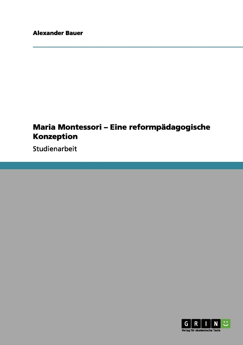 Maria Montessori  Eine Reformpdagogische Konzeption (German Edition),Used
