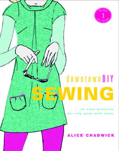 DowntownDIY Sewing: 14 Easy Designs for City Girls with Style,Used