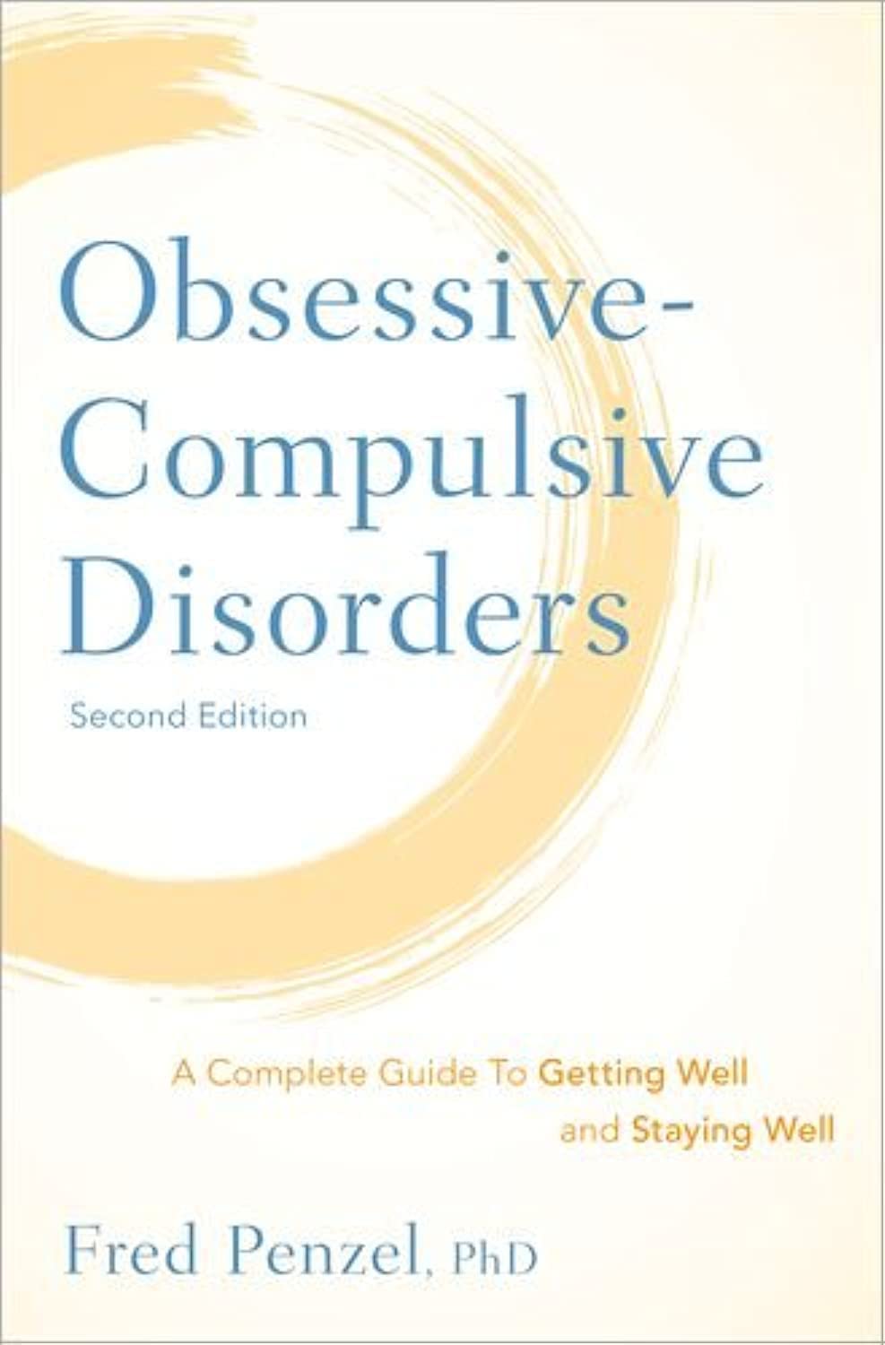 ObsessiveCompulsive Disorders: A Complete Guide To Getting Well and Staying Well