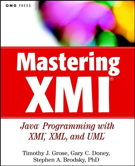 Mastering XMI: Java Programming with XMI, XML, and UML (With CDROM),Used