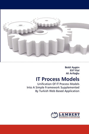 IT Process Models: Unification Of IT Process Models Into A Simple Framework Supplemented By Turkish Web Based Application,Used