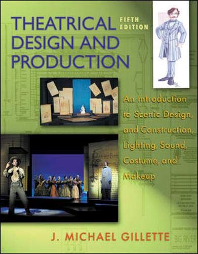 Theatrical Design and Production: An Introduction to Scene Design and Construction, Lighting, Sound, Costume, and Makeup,New