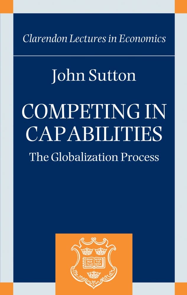 Competing in Capabilities: The Globalization Process (Clarendon Lectures in Economics),Used