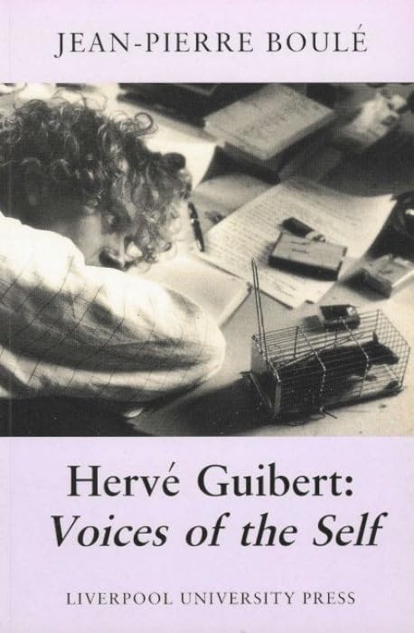 Herv Guibert: Voices Of The Self (Modern French Writers, 4) (Volume 4),New