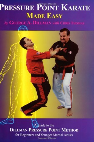 Pressure Point Karate Made Easy: A Guide to the Dillman Pressure Point Method for Beginners and Young Adults