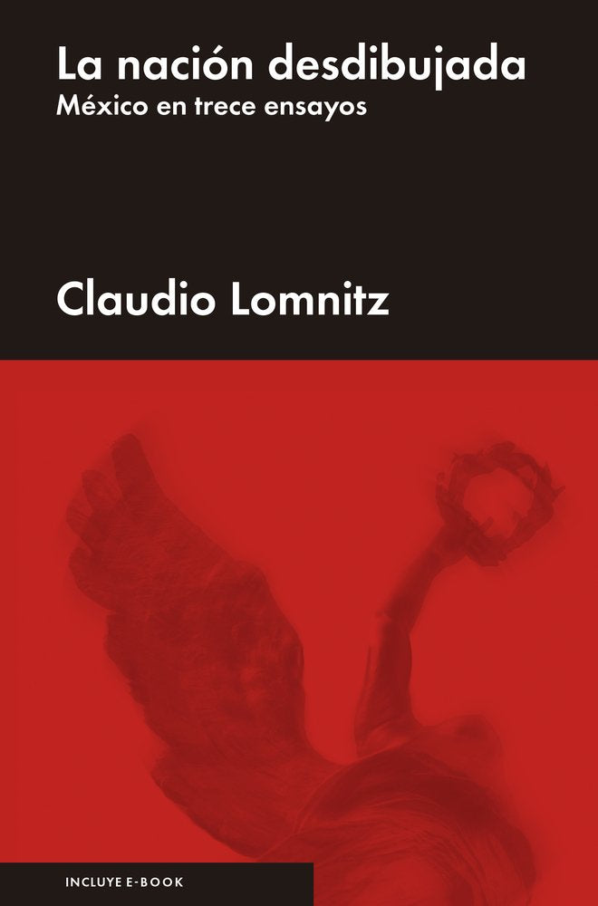 La Nacin Desdibujada: Mxico En Trece Ensayos (Spanish Edition)