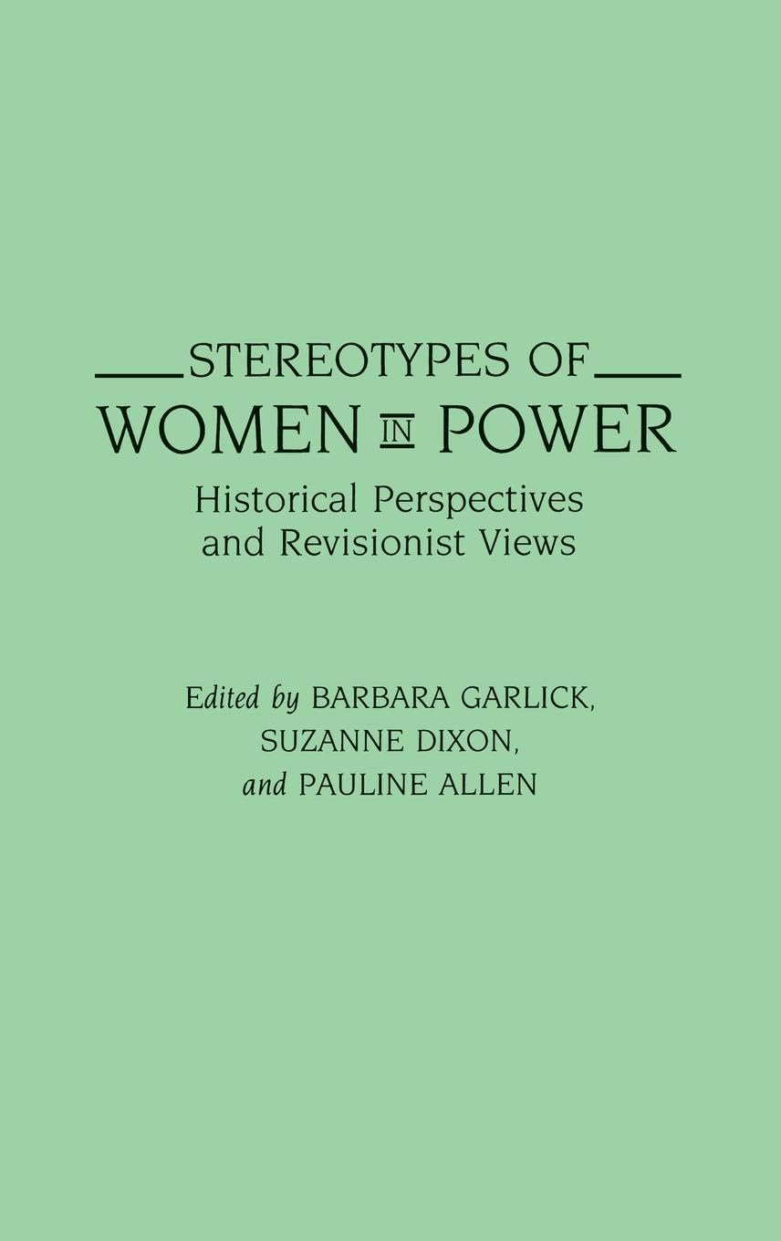 Stereotypes Of Women In Power: Historical Perspectives And Revisionist Views (Contributions In Women'S Studies),New